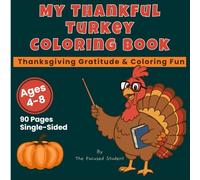 My Thankful Turkey Coloring Book: Thanksgiving Gratitude Activities & Coloring Fun for Kids Ages 4-8 | 90 Single-Sided Pages, Educational Holiday Gift for Toddlers & Preschoolers | Perfect Fall & Thanksgiving Gift, Autumn Activities for Kids