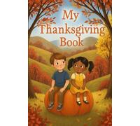 My Thanksgiving Book: A Story of Pilgrims, Wampanoag, and a Grateful Harvest for Kids