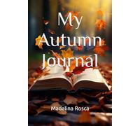 My Thanksgiving Journal: 100 Pages For Your Thoughts With Warm Autumn Colours: Nicely Decorated With Falling Leaves and Pumpkins