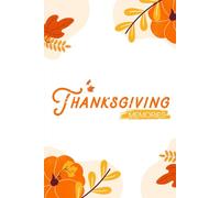 My Thanksgiving Memories - Thanksgiving Writing Notebook for Gratitude and Family Moments: A Keepsake Journal to Record Family Traditions and Thankful Moments | 120 Lined Pages