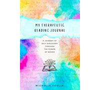 My Therapeutic Reading Journal: A journey of self discovery through the power of books