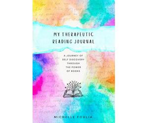 My Therapeutic Reading Journal: A journey of self discovery through the power of books