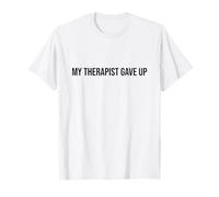 My Therapist Gave up Camiseta