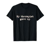 My Therapist Gave up Camiseta