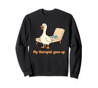My Therapist Gave Up Funny Goose Sarcastic Humor Sudadera