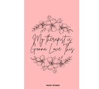 My Therapist Is Gonna Love This: A No-Judgment Journal for Dumping Thoughts, Processing Feelings, and Laughing Through the Chaos