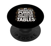 My Therapist Purrs and Knocks Things Off Tables - PopSockets PopGrip Adhesivo