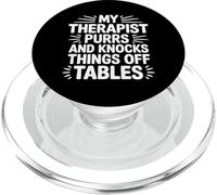 My Therapist Purrs and Knocks Things Off Tables - PopSockets PopGrip para MagSafe