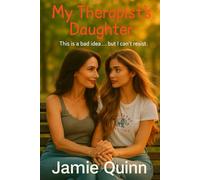 My Therapist’s Daughter: She’s younger, off-limits, and completely irresistible (Irresistible Lesbian Entanglements)