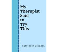 My Therapist Said to Try This- A Daily Gratitude Journal for Finding Joy in the Chaos.: 3 month Mindful planning, Stress Relief, Affirmations and Self- Reflection.