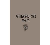 My Therapist Said What?! | Fun Therapy and Session Tracker: Where Therapy Meets Doodles and Truth Bombs.