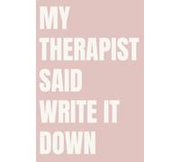 My Therapist Said Write It Down: Lined Notebook for Women | Emotional Healing and Self Reflection Notebook for Her Therapy Era | 110 Pages | 6x9