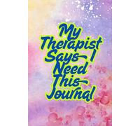 My Therapist Says I Need This Journal: A Funny Notebook for Adults, Great Gift for Friends, Family and Co-workers 120 page