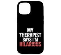 My Therapist Says I'm Hilarious Therapy Emotions Talk |- Carcasa para iPhone 15