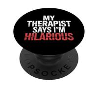 My Therapist Says I'm Hilarious Therapy Emotions Talk |- PopSockets PopGrip Adhesivo