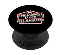 My Therapist Says I'm Hilarious Therapy Emotions Talk - PopSockets PopGrip Adhesivo