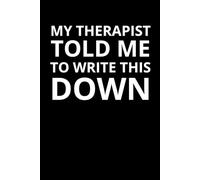 My Therapist Told Me to Write This Down: 6x9 Lined Notebook Journal for Therapy, Overthinking, Self-Reflection & Emotional Clarity | A Thoughtful Gift