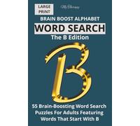 My Therapy Brain Boost Alphabet Word Search: The B Edition: Large Print Word Search Puzzles for Adults, Seniors and Teens (Letter B Edition)