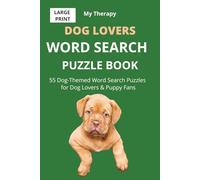 My Therapy Dog Lovers Word Search Puzzle Book: 55 Large Print Relaxing and Fun Word Search Puzzles Featuring Dog Breeds and Canine Themes