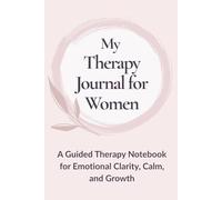 My Therapy Journal for Women: A Guided Notebook for Emotional Clarity, Calm, and Growth