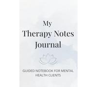 My Therapy Notes Journal: A Guided Notebook for Emotional Clarity and Session Reflections: For Adults and Teens in Therapy | Mood Tracker, Reflection Prompts, and Session Notes