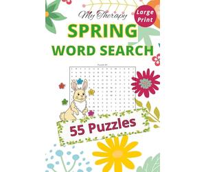 My Therapy Spring Word Search: Large Print Puzzle Book for Adults: 55 Seasonal Puzzles Featuring Flowers, Birds, Gardens, Baby Animals, Easter, and Outdoor Fun