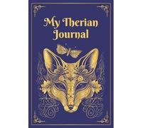 My Therian Journal: A sketchbook and notebook for therians, fox, wolf, wildlife enthusiasts, and students with a beautiful blue and gold cover [6x9]