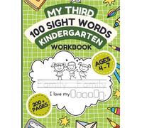 My Third 100 Sight Words Kindergarten Workbook: Fun Reading, Writing, and Sentence Practice for Kindergarten, First Grade, and Second Grade. (Sight Word Mastery Series)