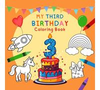 My Third Birthday - Coloring & Memory Book: A joyful keepsake to explore colors, shapes and creative moments for Kids on their third birthday (My Birthday Coloring Books)
