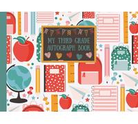 My Third Grade Autograph Book: 3rd Grader's Last Day of School Memory Keepsake For Signatures From Friends & Teachers; 8.25x6"