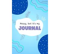 My Thought Journal: A Messy, Honest Notebook for Reflections & Daily Writing: A No-Rules Notebook for Reflections, Ideas & Mental Clutter - Messy Pages, Real Mindset