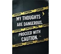 My Thoughts Are Dangerous Proceed With Caution.: Notebook Journal for Adults and Seniors