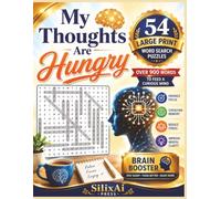MY THOUGHTS ARE HUNGRY: 54 Large Print Word Search Puzzles with Over 900 Words to Feed a Curious Mind and Boost Brain Power