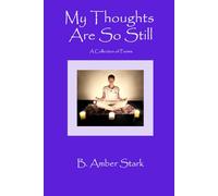 MY THOUGHTS ARE SO STILL: A Collection of Poems