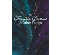 My Thoughts, Dreams, and Other Things: A Lined Journal to Remember It All