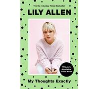 My Thoughts Exactly: Lily Allen's Brutally Honest Tell-All Memoir
