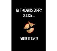 My Thoughts Expire... Write it fast: Funny Gift Notebook for Family & Friends
