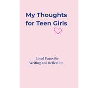 My Thoughts for Teen Girls: Lined Pages for Writing and Reflection