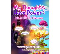 My Thoughts Have Power: What I Think I Become (The Inner Light Series)