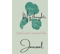 MY THOUGHTS JOURNAL: A Place to Write Freely and Think Clearly Every Day.