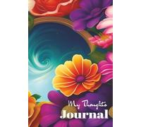 My Thoughts Journal: Beautiful Floral Design Lined Notebook for Creative Writing, Daily Reflections, and Mindful Journaling | 6X9 Inches, 120 Pages