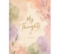 My Thoughts journal notebook - 120 pages, 90 GSM, Ruled, A5 portrait, Paperback: A Beautiful Watercolor Journal for Daily Writing, Reflection, Gratitude & Self-Expression