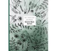 My Thoughts Journal: Sketchbook Edition-100 Pages for Creating: Great Gift for that creative person in your life.