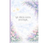 My Thoughts Journal - Spring: A gentle space for clarity, calm, and new beginnings