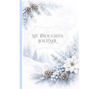My Thoughts Journal - Winter: A quiet place to slow down, rest, and reflect