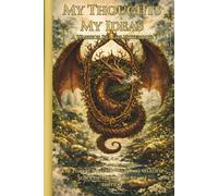 My Thoughts My Ideas - Warrior Realms Notebook Series: The Forest Dragon - Verdant Warden Voice of the Living Realm Edition - 6 x 9 hardback Notebook, 120 Lined Pages - A Great Gift for Teens, Adults and Fantasy Fans