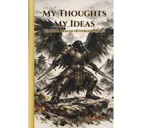 My Thoughts My Ideas - Warrior Realms Notebook Series: The Raven - The Last Observer Edition - 6 x 9 Hardback Notebook, 120 Lined Pages - A Great Gift for Teens, Adults and Fantasy Fans