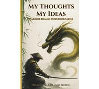 My Thoughts My Ideas - Warrior Realms Notebook Series: The Samurai & Dragon Edition - 6 x 9 Hardback Notebook, 120 Lined Pages - A Great for Teens, Adults and Fantasy Fans