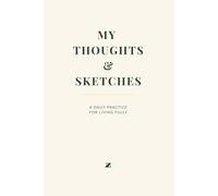 My Thoughts & Sketches: A Daily Journal for Self-Discovery, Mindfulness & Healing: A mindful space to write, draw, and reconnect with yourself-one honest page at a time.