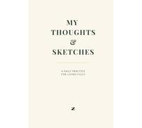 My Thoughts & Sketches: A Daily Journal for Self-Discovery, Mindfulness & Healing: A mindful space to write, draw, and reconnect with yourself-one honest page at a time.
